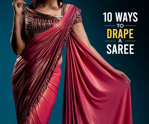 10 ways to drape a saree - How many do you know